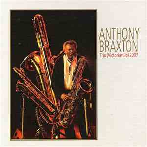 Anthony Braxton - Trio (Victoriaville) 2007 FLAC
