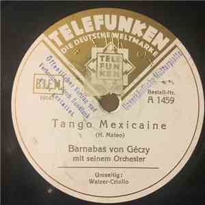 Barnabas Von Géczy Und Sein Orchester - Tango Mexicaine / Walzer-Criollo FLAC