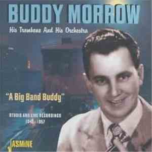 Buddy Morrow His Trombone And His Orchestra - "A Big Band Buddy" Studio And Live Recordings 1945-1957 FLAC