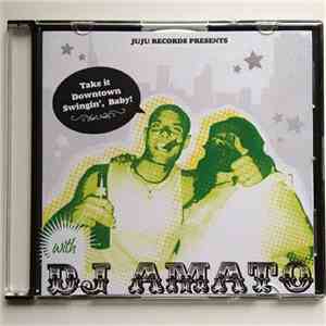 DJ Amato - Take It Downtown Swingin', Baby! FLAC