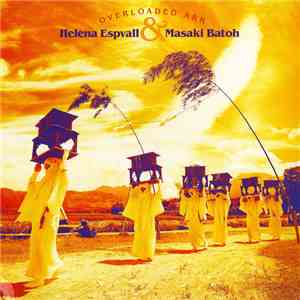 Helena Espvall & Masaki Batoh - Overloaded Ark FLAC