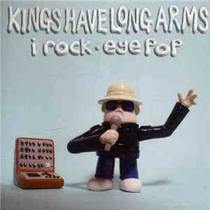 Kings Have Long Arms - I Rock - Eye Pop FLAC