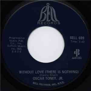 Oscar Toney Jr. - Without Love (There Is Nothing) / A Love That Never Grows Cold FLAC