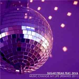 Sugar Freak Feat. Diva  - Music Change My Life (Remixes 2011) FLAC