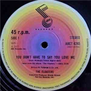 The Floaters - You Don't Have To Say You Love Me / Float On FLAC