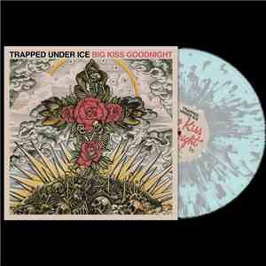 Trapped Under Ice - Big Kiss Goodnight FLAC