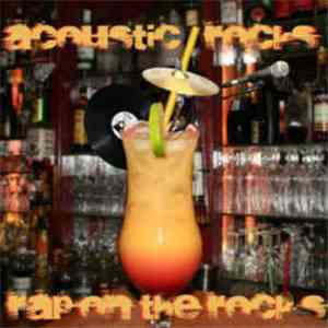 Acoustic Rocks - Rap On The Rocks FLAC