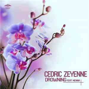 Cedric Zeyenne Feat Menna  - Drowning FLAC