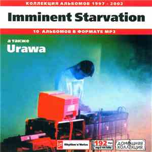 Imminent Starvation А Также Urawa - Коллекция Альбомов 1997-2002 FLAC