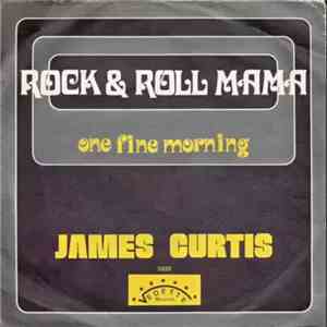 James Curtis  - Rock & Roll Mama / One Fine Morning FLAC