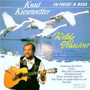 Knut Kiesewetter - Wilde Schwäne - Ein Porträt In Musik FLAC