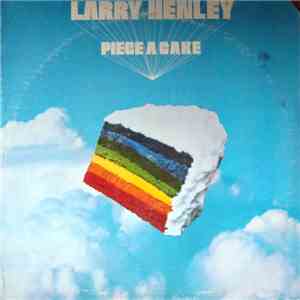Larry Henley - Piece A Cake FLAC