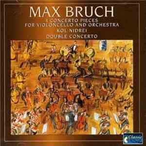 Max Bruch, Symphony Orchestra of the Südwestfunk, Michael Boder, Martin Ostertag, Karl Schlechta, Eckart Schloifer - 4 Concerto Pieces For Violoncello And Orchestra / Kol Nidrei / Double Concerto FLAC