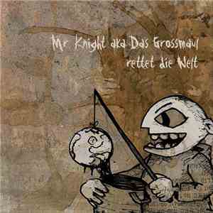 Mr. Knight Aka Das Grossmaul - Rettet Die Welt FLAC