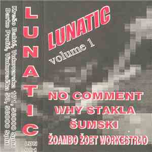 No Comment / Why Stakla / Šumski / Žoambo Žoet Workestrao - Lunatic Volume 1 FLAC