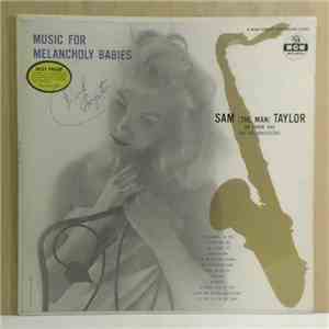 Sam (The Man) Taylor On Tenor Sax And His Orchestra - Music For Melancholy Babies FLAC