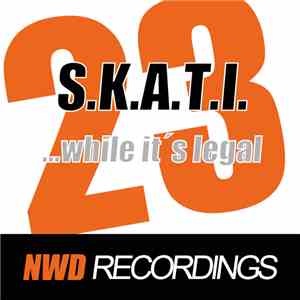 S.K.A.T.I. - ...While It's Legal FLAC