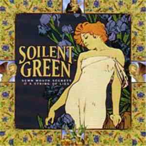 Soilent Green - Sewn Mouth Secrets & A String Of Lies FLAC