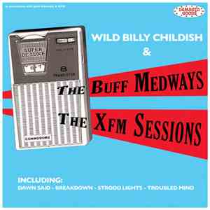 Wild Billy Childish & The Buff Medways - The Xfm Sessions FLAC