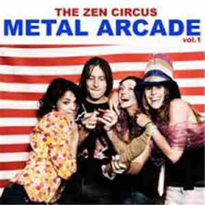 Zen Circus, The - Metal Arcade Vol. 1 FLAC