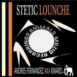 Andres Fernandez aka Knario - Stetic Lounche FLAC