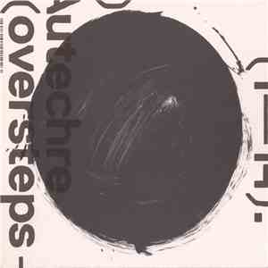 Autechre - Oversteps FLAC