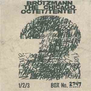 Brötzmann, The Chicago Octet / Tentet - 1 / 2 / 3 FLAC