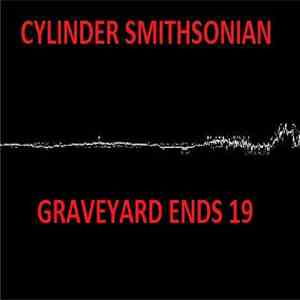 Cylinder Smithsonian - Graveyard Ends 19 FLAC