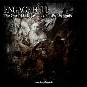 Engage Blue - The Great Destroyer / Lord of the Maggots FLAC