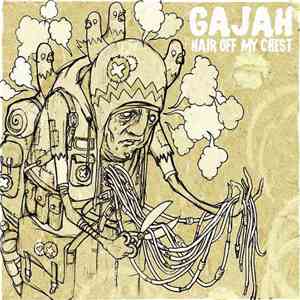 Gajah - Hair Off My Chest FLAC