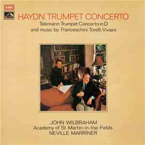 Haydn / Telemann / Franceschini / Torelli / Viviani - John Wilbraham, Academy Of St. Martin-in-the-Fields, Sir Neville Marriner - Trumpet Concerto FLAC