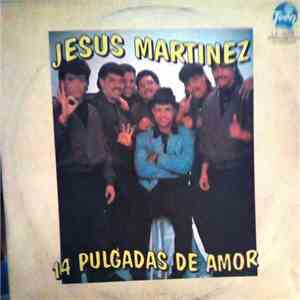 Jesus Martinez - 14 Pulgadas De Amor FLAC