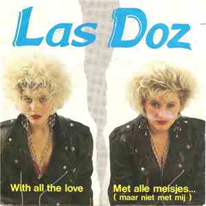 Las Doz - With All The Love / Met Alle Meisjes... (Maar Niet Met Mij) FLAC