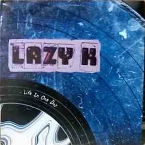 Lazy K - Life In One Day FLAC