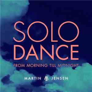 Martin Jensen - Solo Dance (From Morning Till Midnight) FLAC
