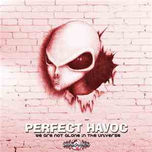 Perfect Havoc - We Are Not Alone In The Universe FLAC