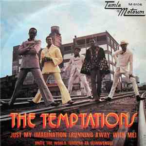 The Temptations - Just My Imagination (Running Away With Me) / Unite The World (Ungena Za Ulimwengu) FLAC