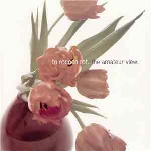 To Rococo Rot - The Amateur View FLAC