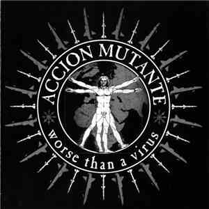 Accion Mutante - Worse Than A Virus FLAC
