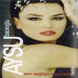 Aysu Baçeoğlu - Sen Sağlığa Zararlısın / Hadsiz FLAC
