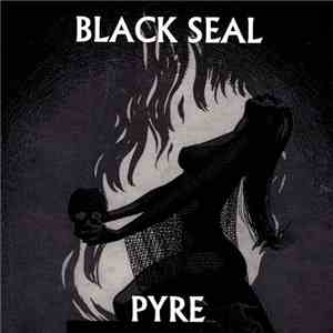 Black Seal - Pyre FLAC