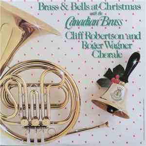 Canadian Brass, Cliff Robertson And Roger Wagner Chorale - Brass & Bells At Christmas FLAC