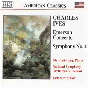 Charles Ives, Alan Feinberg, National Symphony Orchestra Of Ireland, James Sinclair  - Emerson Concerto • Symphony No. 1 FLAC