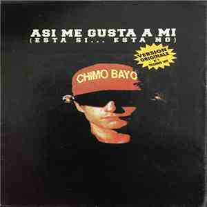 Chimo Bayo - Asi Me Gusta A Mi (Esta Si... Esta No) FLAC