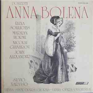 Elena Souliotis, Marilyn Horne, Nicolai Ghiaurov, John Alexander And Janet Coster Conducted By Silvio Varviso With The Vienna Opera Orchestra And Vienna State Opera Chorus - Anna Bolena FLAC