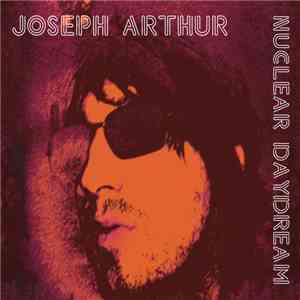 Joseph Arthur - Nuclear Daydream FLAC