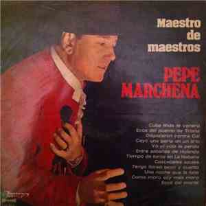 Pepe Marchena - Maestro De Maestros FLAC