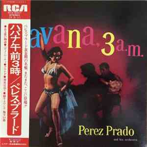 Pérez Prado And His Orchestra - Havana, 3 A.M. FLAC