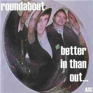 Roundabout  - Better In Than Out FLAC