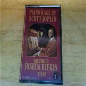 Scott Joplin, Joshua Rifkin - Piano Rags by Scott Joplin - Volume III FLAC